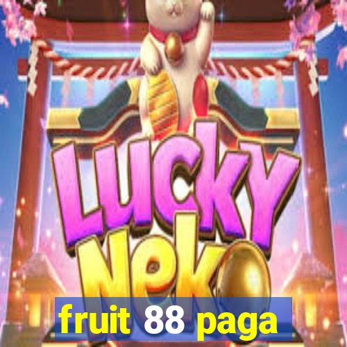 fruit 88 paga